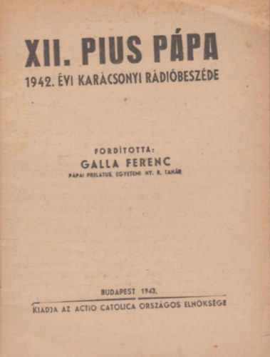 Galla Ferenc  (ford.) - XII. Pius Ppa 1942. vi karcsonyi rdibeszde