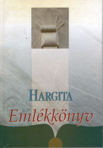 Ferencz Imre  ( szerk.) - Hargita Emlkknyv 1.
