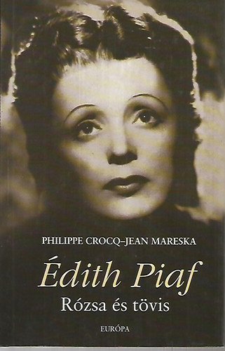 Jean Mareska Philippe Crocq - dith Piaf: Rzsa s tvis