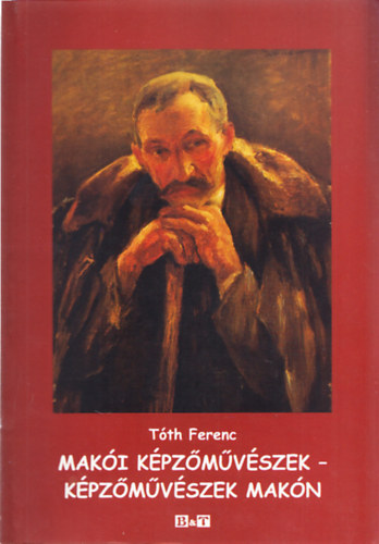 Tth Ferenc - Maki kpzmvszek - kpzmvszek Makn