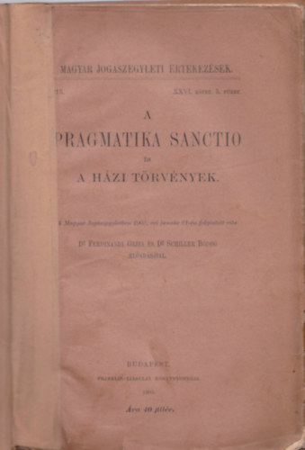 Dr. Ferdinandy Gejza - Dr. Schiller Bdog - A Pragmatika Sanctio s a hzi trvnyek. - - eladsval. (Magyar Jogszegyleti rtekezsek XXVI.ktet. 5. fzet (1903)