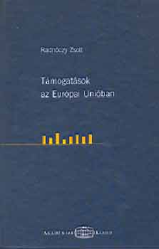 Radnczy Zsolt - Tmogatsok az Eurpai Uniban