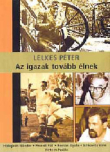 Lelkes Péter - Az igazak tovább élnek
