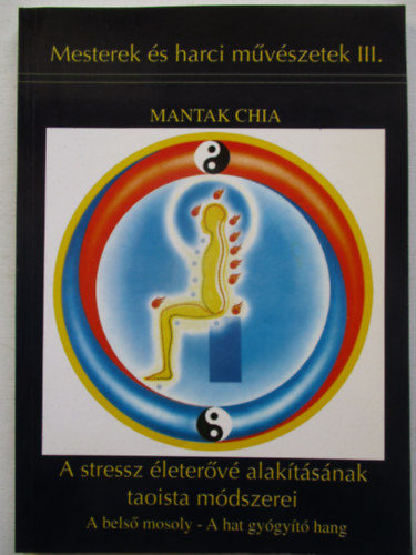 Mantak Chia - A stressz leterv alaktsnak taoista mdszerei