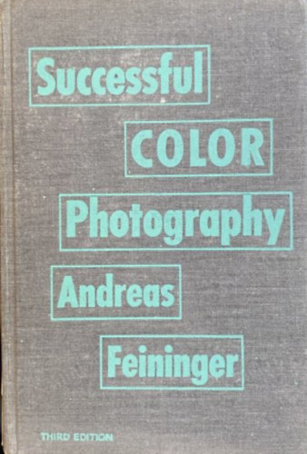 Andreas Feininger - Successful Color Photography