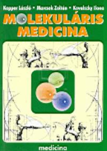 Kopper László; Marcsek Zoltán; Kovalszky Ilona - Molekuláris medicina
