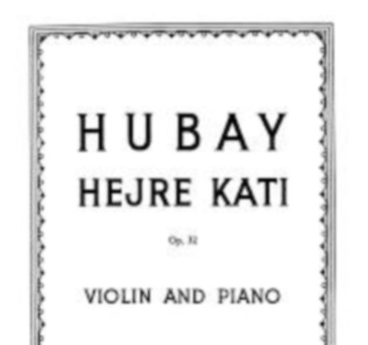 Jeno Hubay: Hejre Kati Op.32 heged�- �s zongorakotta