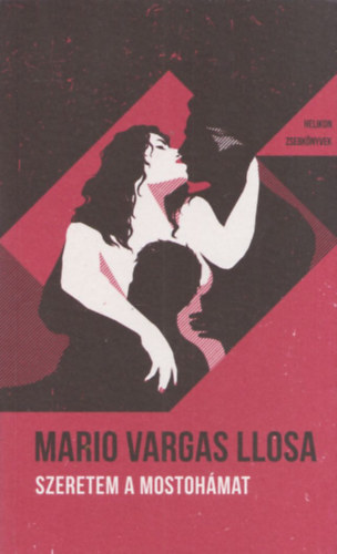 Mario Vargas LLosa - Szeretem a mostoh�mat