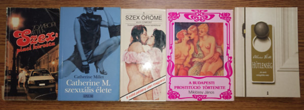 Catherine Millet, Alex Comfort, Mikl�ssy J�nos, Alm�si Kitti Zombori Attila - 5 szexszel foglalkoz� k�nyv: Szexpiaci k�rs�ta, H�tlens�g, A magyar prostit�ci� t�rt�nete, A szex �r�me, Chaterine M. szexu�lis �lete