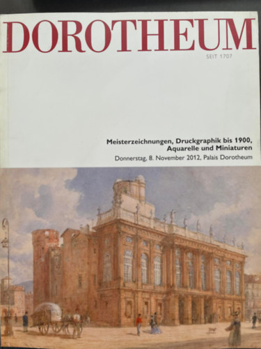 Dorotheum - Meisterzeichnungen, Druckgraphik bis 1900, Aquarelle und Miniaturen - Donnerstag, 8. November 2012
