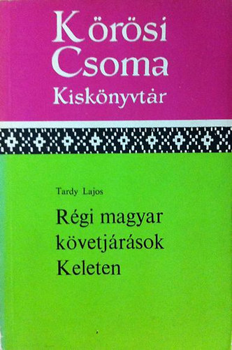 Tardy Lajos - R�gi magyar k�vetj�r�sok keleten