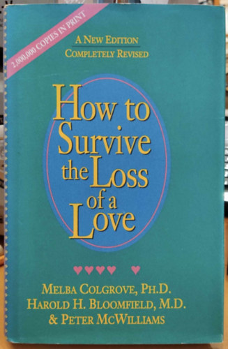 Melba Colgrove, Ph.D., Peter McWilliams Harold H. Bloomfield - How to survive the loss of a love (Hogyan �lj�k t�l egy szerelem elveszt�s�t)(Prelude Press)