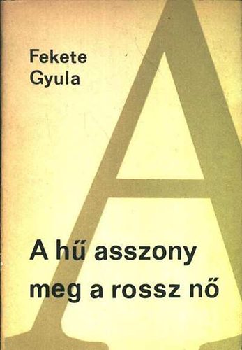 Fekete Gyula - A h asszony meg a rossz n