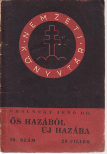 Cholnoky Jen� - �s haz�b�l �j haz�ba (Nemzeti k�nyvt�r 20.)