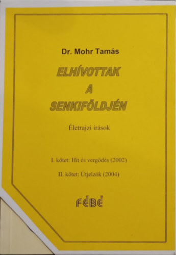 Dr. Mohr Tams - Elhvatottak a senkifldjn I-II. (letrajzi rsok: Hit s vergds - tjelzk)