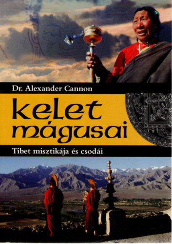 Dr. Alexander Cannon - Kelet mgusai - Tibet misztikja s csodi