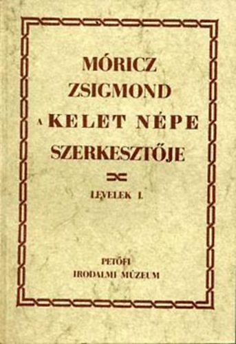 Tasi József (szerk.) - Móricz Zsigmond a Kelet népe szerkesztője - Levelek I.