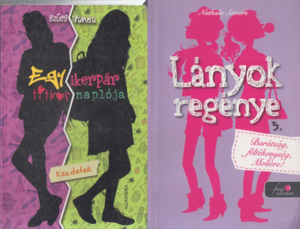 Sz�cs Vanda, Nathalie Somers - 2 db. ifj�s�gi reg�ny (Egy ikerp�r titkos napl�ja- Kezdetek + L�nyok reg�nye 3.- Bar�ts�g, f�lt�kenys�g, Moli�re!)