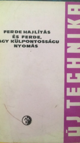 Konr�d K�lm�n - Ferde hajl�t�s �s ferde, nagy k�lpontoss�g� nyom�s