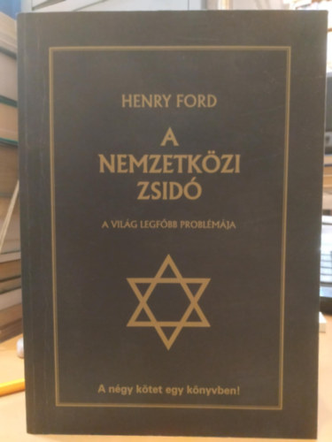 Henry Ford - A nemzetkzi zsid - A ngy ktet egy knyvben!