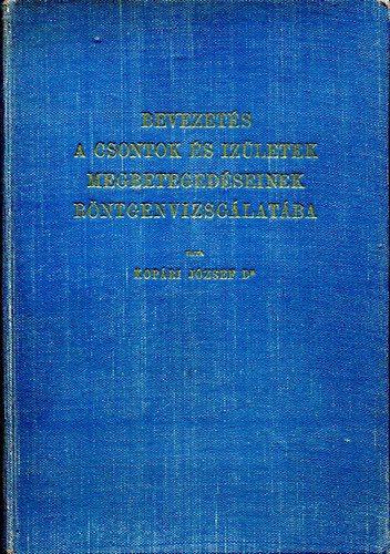 Dr. Kop�ri J�zsef - Bevezet�s a csontok �s iz�letek megbeteged�seinek r�ntgenvizsg�lat�ba