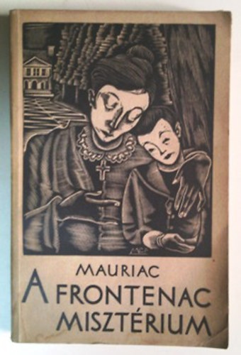 Francois Mauriac - A Frontenac-misztrium (Molnr C. Pl bortjval)