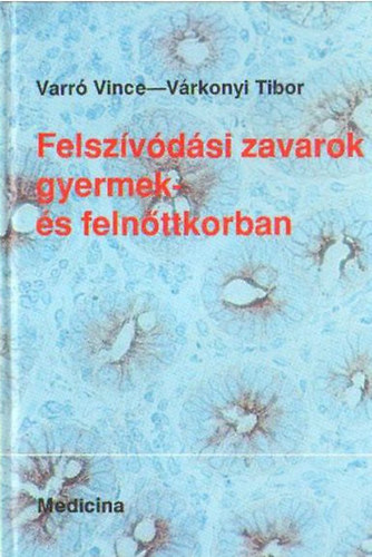 Varr Vince- Vrkonyi Tibor - Felszvdsi zavarok gyermek- s felnttkorban