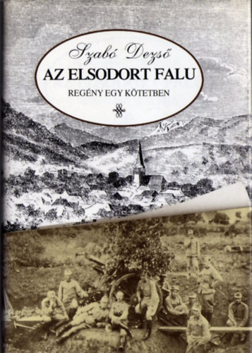 Szab Dezs - Az elsodort falu - regny egy ktetben
