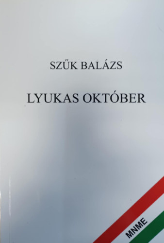 Sz�k Bal�zs - Lyukas okt�ber - szem�lyis�gi jogs�relem miatt jav�tott v�ltozat
