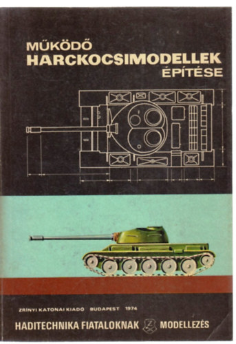 Működő harckocsimodellek építése (Haditechnika fiataloknak- modellezés)