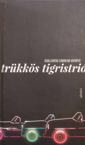 Guillermo Cabrera Infante - Tr�kk�s tigristri�