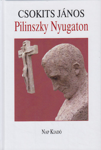 Csokits J�nos - Pilinszky Nyugaton (A k�lt� 32 level�vel)