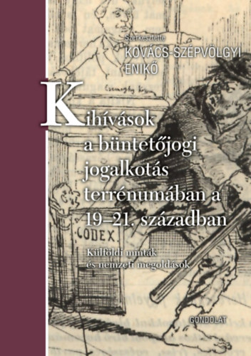 Kovcs-Szpvlgyi Enik  (szerk.) - Kihvsok a bntetjogi jogalkots terrnumban a 19-21. szzadban