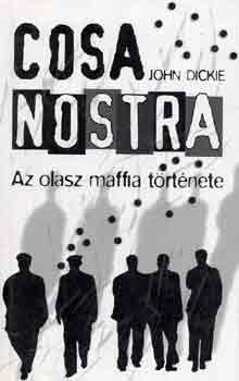 John Dickie - Cosa Nostra: Az olasz maffia t�rt�nete