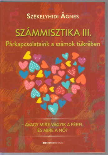 Sz�kelyhidi �gnes - Sz�mmisztika III. - P�rkapcsolataink a sz�mok t�kr�ben
