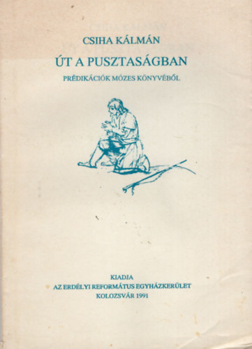 Csiha Klmn - t a pusztasgban - Prdikcik Mzes knyvbl