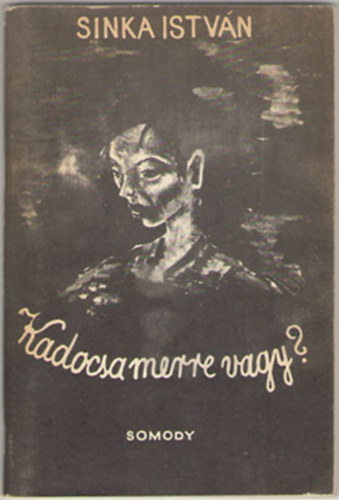Sinka Istv�n - Kadocsa merre vagy?...