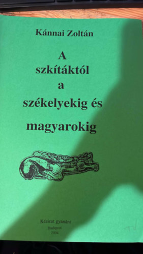 Knnai Zoltn - A szktktl a szkelyekig s magyarokig