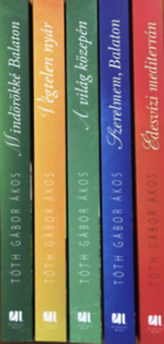 T�th G�bor �kos - �desv�zi mediterr�n 1-5. (�desv�zi mediterr�n + Szerelmem, Balaton + A vil�g k�zep�n + V�gtelen ny�r + Mind�r�kk� Balaton)