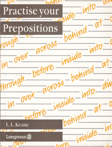 Keane - Watkins - Adamson - Adrian-Vallance - Practise your Prepositions + Modal Verbs + Tenses + Comparatives (4 db angol nyelv munkafzet)