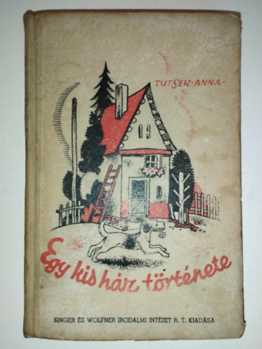 Tutsek Anna - Egy kis ház története