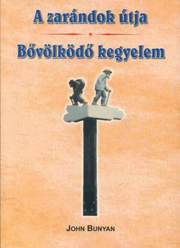 John Bunyan - A zarándok útja + Bővölködő kegyelem (egy kötetben)