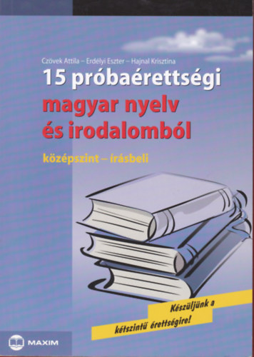 Hajnal Krisztina, Erdlyi Eszter Czvek Attila - 15 prbarettsgi magyar nyelv s irodalombl