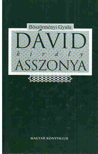 Bszrmnyi Gyula - Dvid kirly asszonya