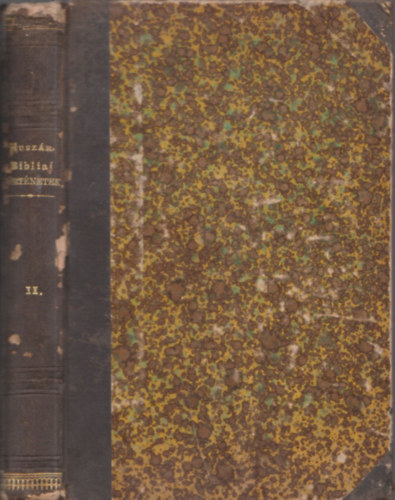 Husz�r K�roly - Bibliai t�rt�net lelkip�sztorok, hitelemz�k, tan�t�k, sz�l�k, gyermekek, ker. h�vek sz�m�ra - II. k�tet: Az �j-Sz�vets�g