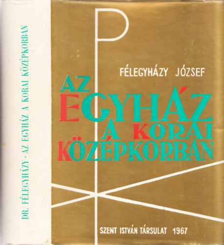 Dr. F�legyh�zy J�zsef - Az egyh�z a korai k�z�pkorban