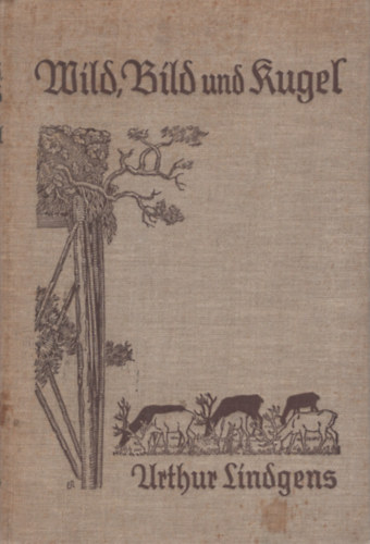 Dr. Arthur Lindgens - Wild, Bild und Rugel