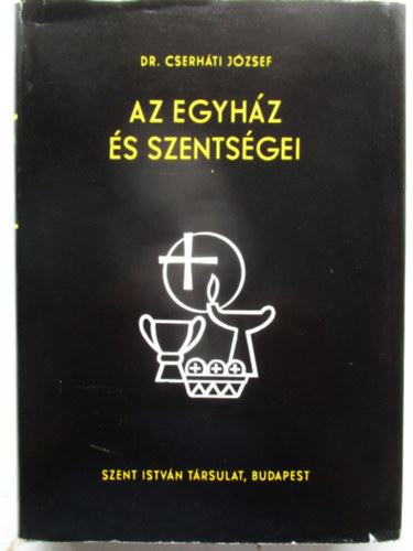 Dr. CSerhti Jzsef - Az egyhz s szentsgei