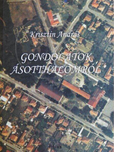 Krisztin Andr�s - Gondolatok �sotthalomr�l
