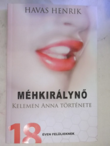SZERZ� Havas Henrik R�LA SZ�L Kelemen Anna LEKTOR Ag�cs M. Tam�s - M�hkir�lyn�   (18 �ven fel�lieknek)